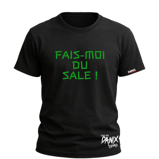 Tshirt Fais-moi du sale ! [DANIX CENSORED]